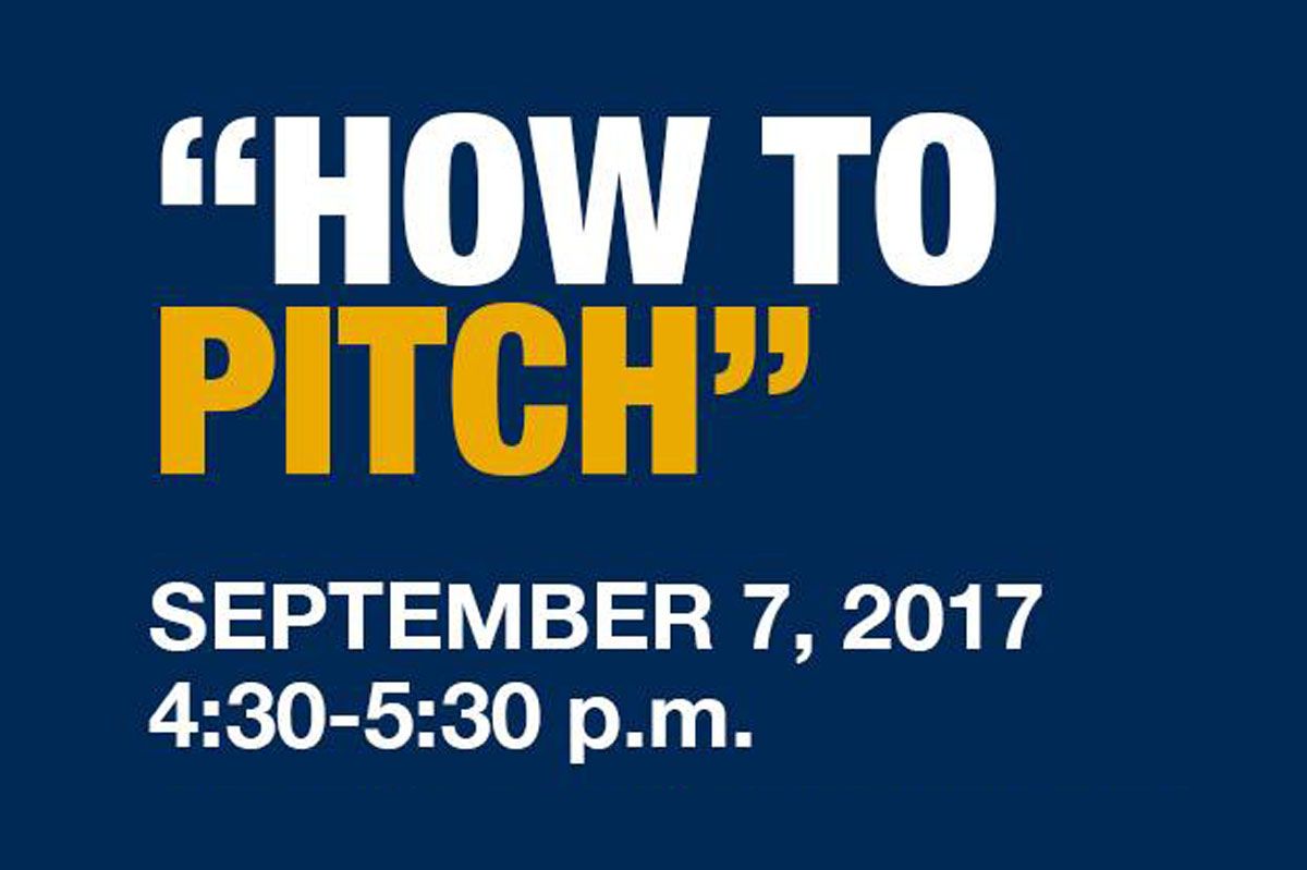 How To Pitch September 7, 2017 - 4:30-5:30 p.m.