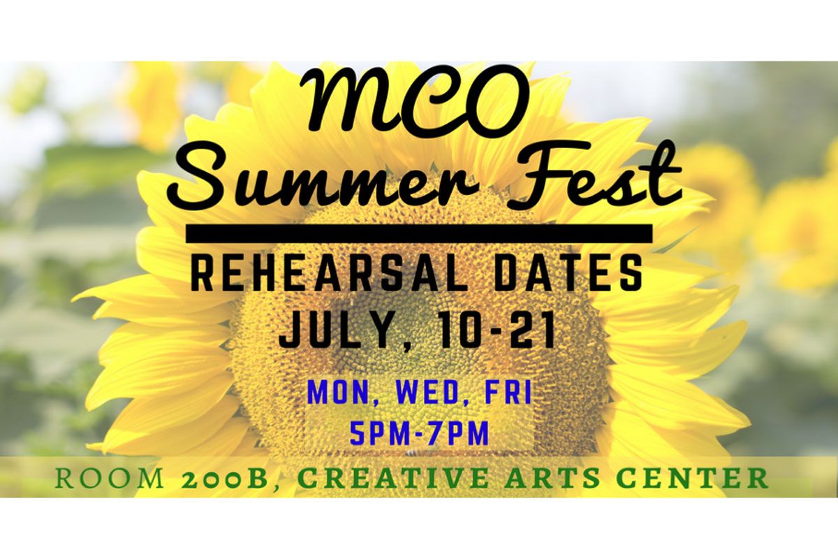 MCO Summer Fest flyer - Rehearsal dates: July, 10-21, Mon, Wed, Fri - 5pm - 7pm room 200B, Creative Arts Center